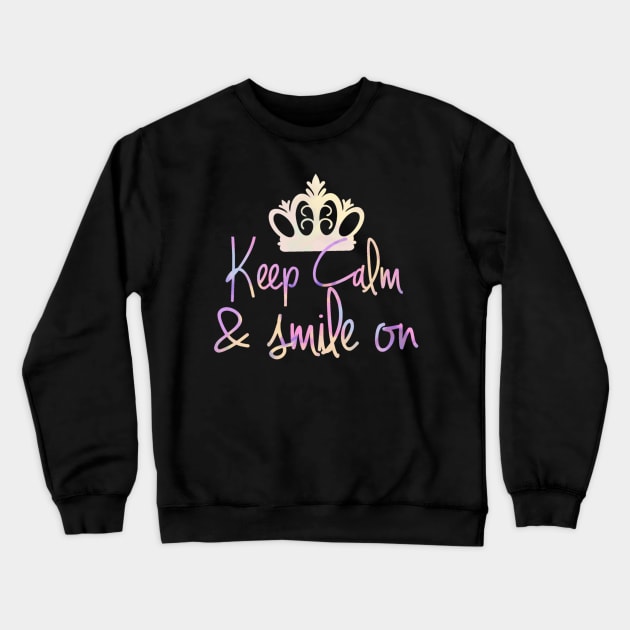 Keep Calm, Smile On Crewneck Sweatshirt by AlondraHanley